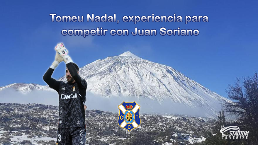 Análisis Fichaje CDT: Tomeu Nadal, experiencia para competir con Juan Soriano